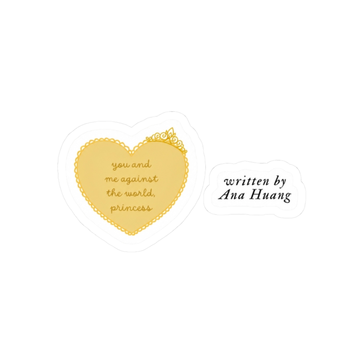 you and me against the world princess yellow crown heart and written by Ana Huang quote sticker pack - alternate angle 3, merchandise