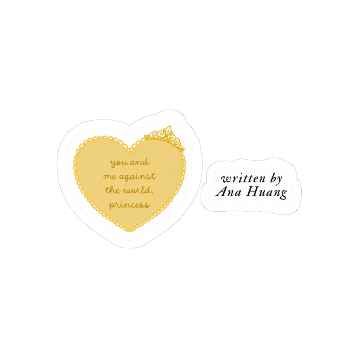 you and me against the world princess yellow crown heart and written by Ana Huang quote sticker pack