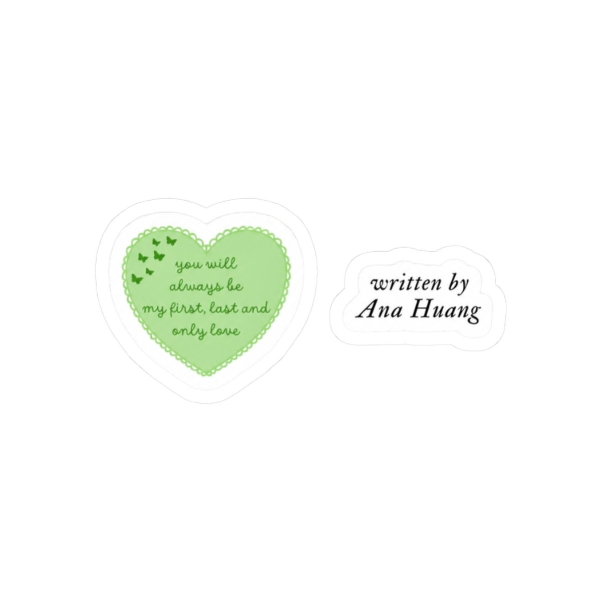 you will always be my first, last and only love green butterflies heart and written by Ana Huang quote sticker pack - alternate angle 3, merchandise