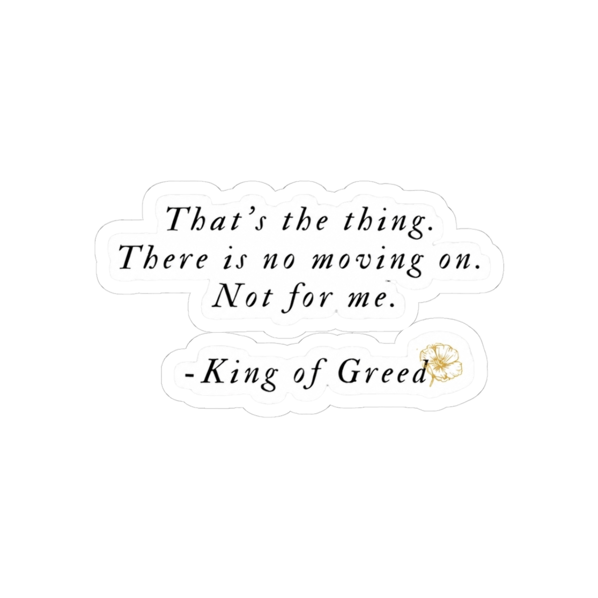 There's no moving on. Not for me. | King of Greed | Ana Huang