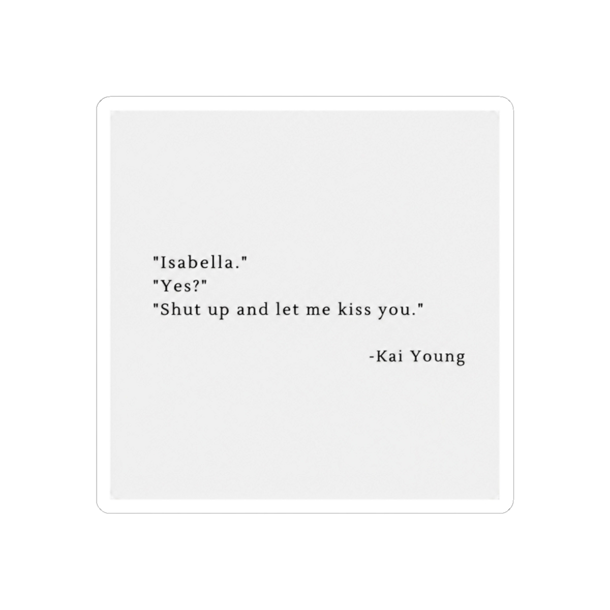 Shut up and let me kiss you | King of Pride - Ana Huang | Kai Young - alternate angle 2, merchandise